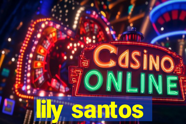 lily santos