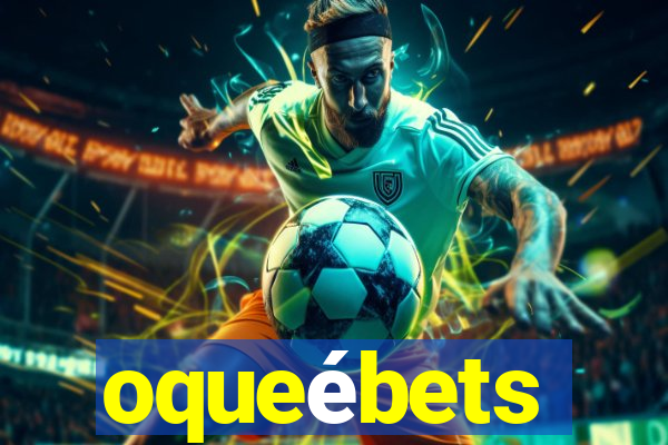 oqueébets