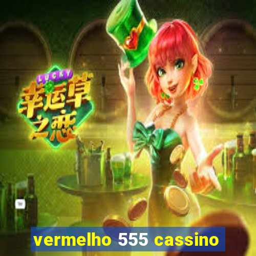 vermelho 555 cassino
