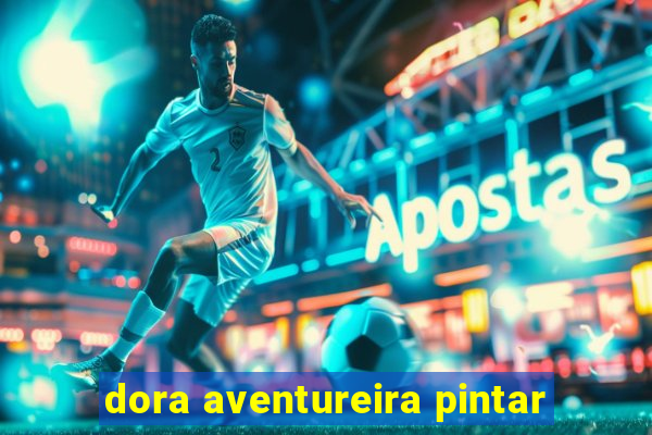 dora aventureira pintar