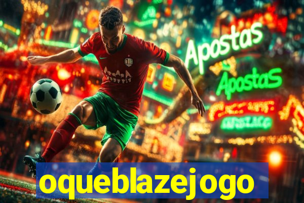 oqueblazejogo