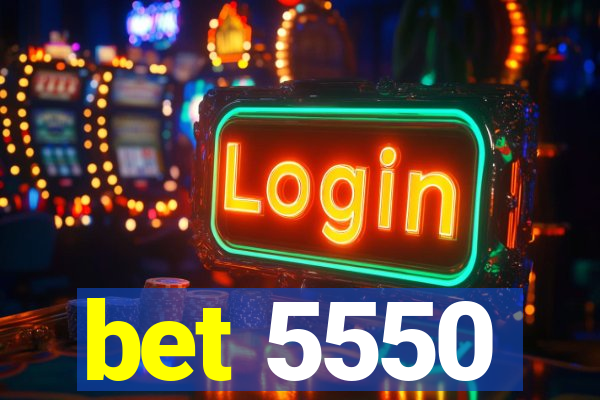 bet 5550