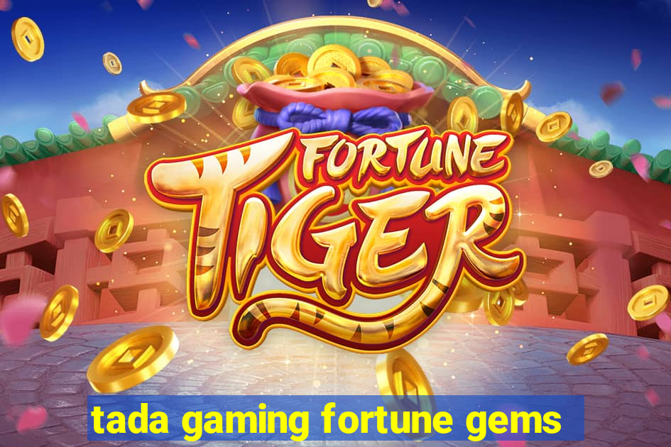 tada gaming fortune gems