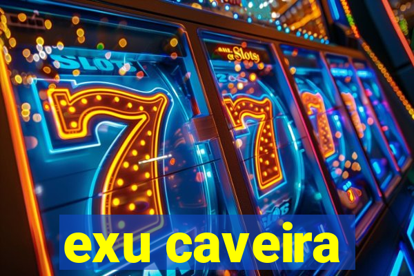 exu caveira