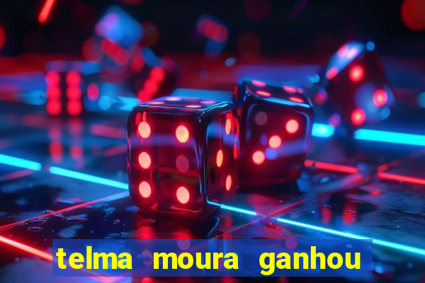 telma moura ganhou na loteria