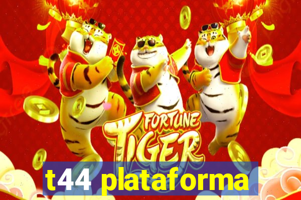 t44 plataforma
