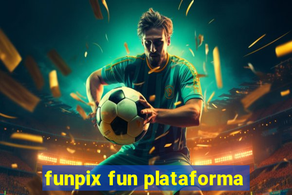 funpix fun plataforma