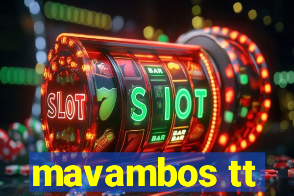 mavambos tt