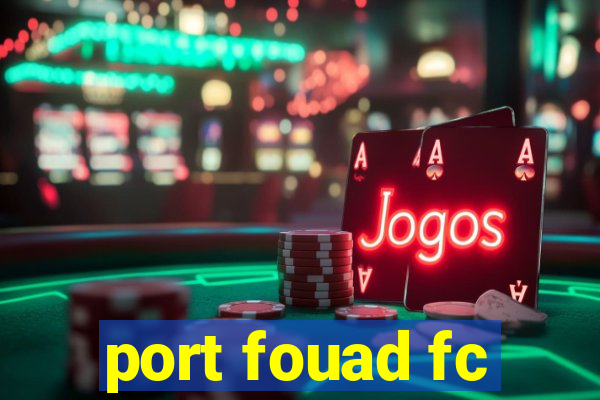 port fouad fc