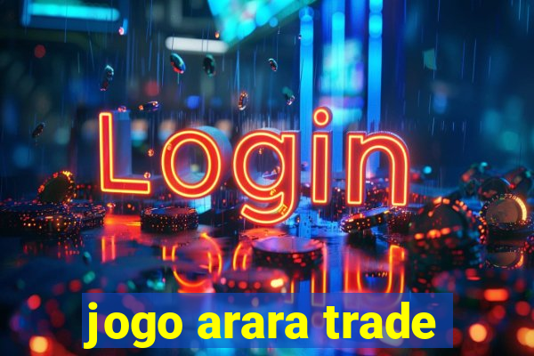 jogo arara trade