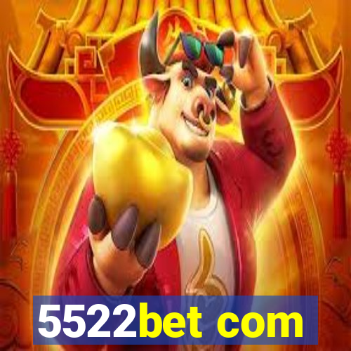 5522bet com