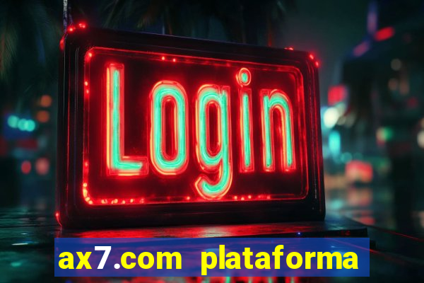 ax7.com plataforma de jogos