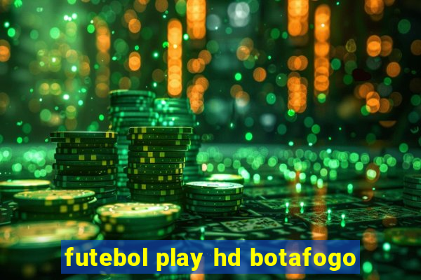 futebol play hd botafogo
