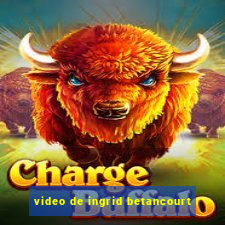 video de ingrid betancourt