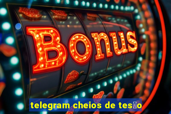 telegram cheios de tes茫o