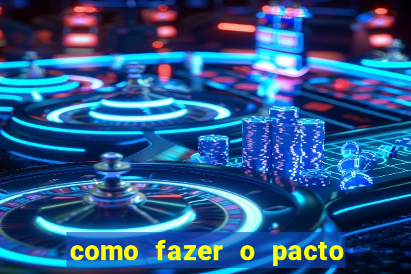 como fazer o pacto de riqueza