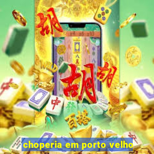 choperia em porto velho