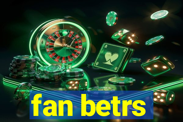 fan betrs
