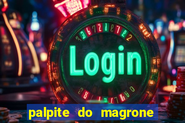 palpite do magrone para federal