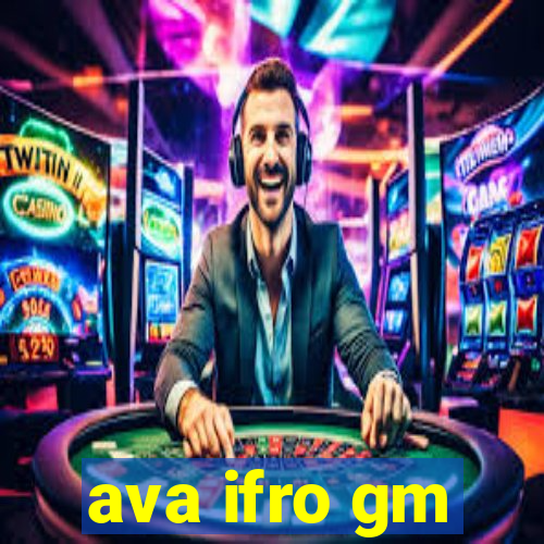 ava ifro gm