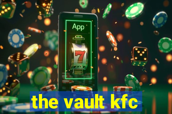 the vault kfc