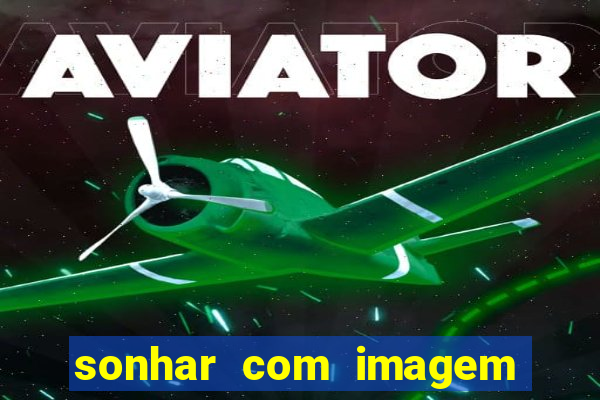 sonhar com imagem de santo de macumba