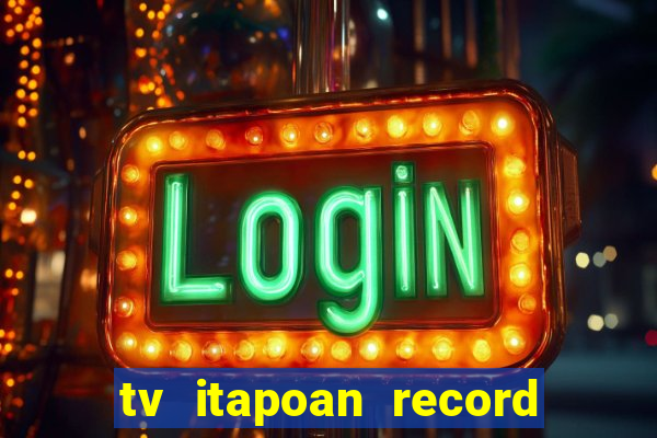 tv itapoan record bahia ao vivo online