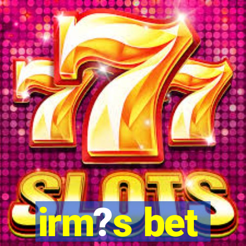 irm?s bet