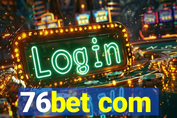 76bet com