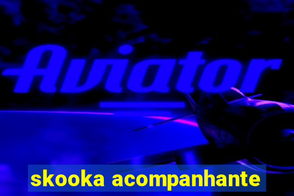 skooka acompanhante