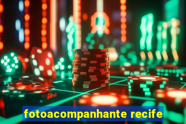 fotoacompanhante recife