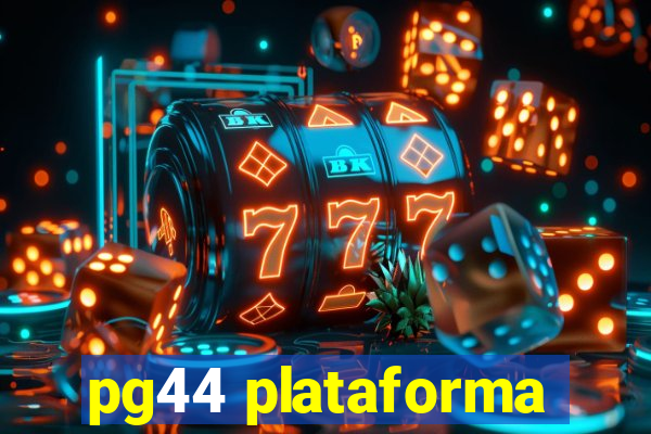 pg44 plataforma