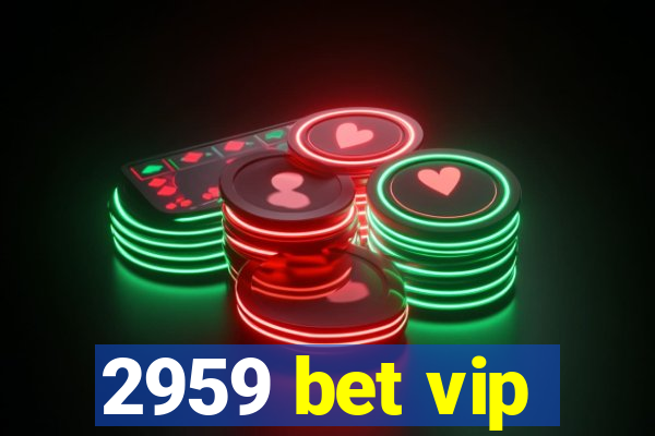 2959 bet vip