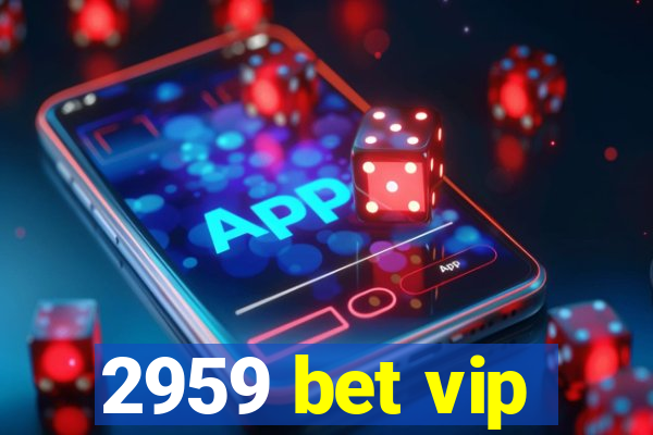 2959 bet vip