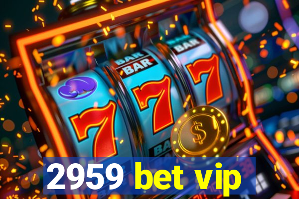 2959 bet vip