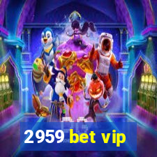 2959 bet vip