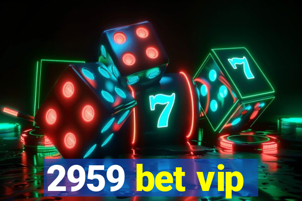 2959 bet vip