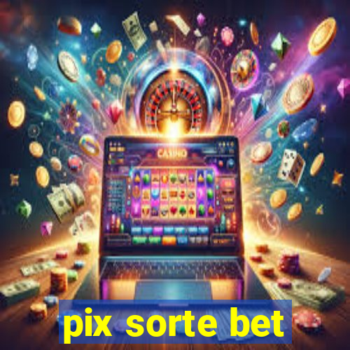 pix sorte bet