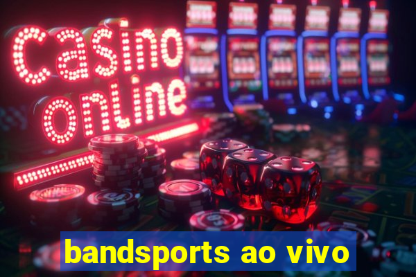 bandsports ao vivo