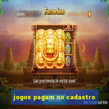 jogos pagam no cadastro
