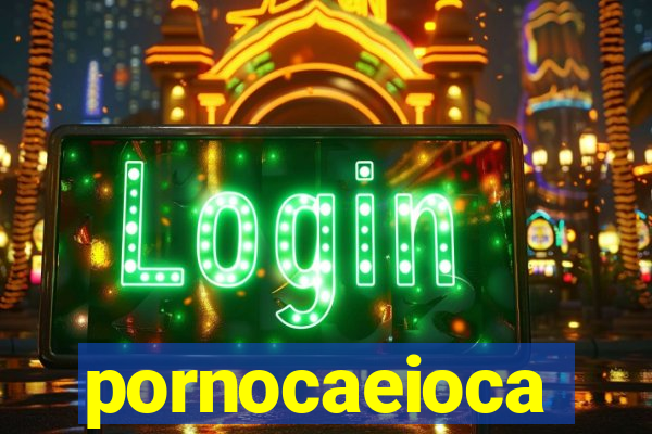 pornocaeioca