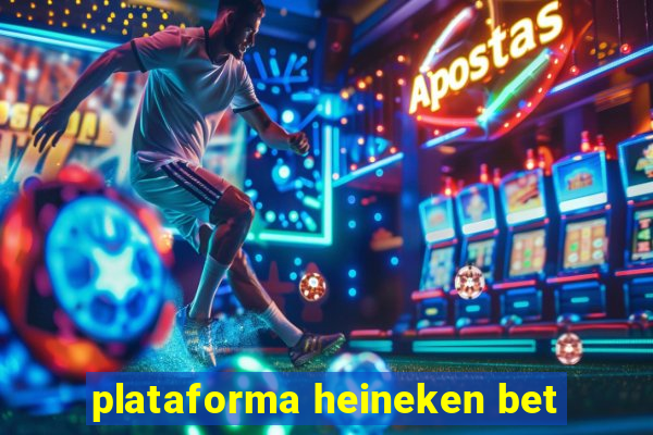 plataforma heineken bet