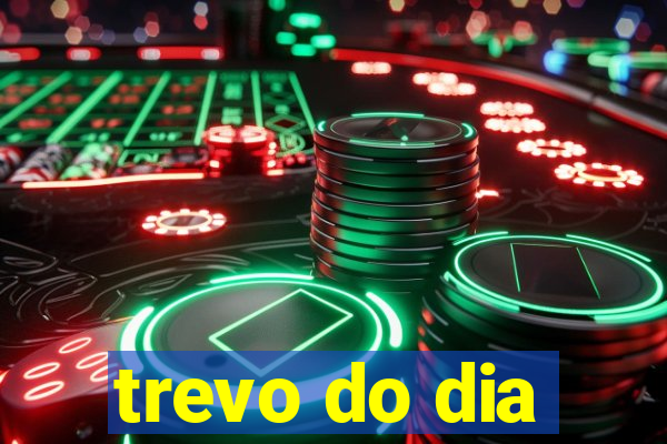 trevo do dia