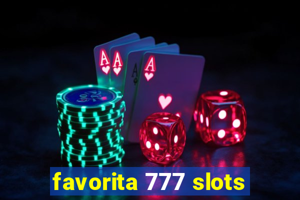 favorita 777 slots