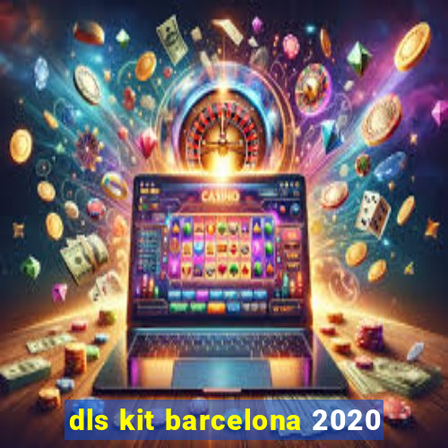 dls kit barcelona 2020