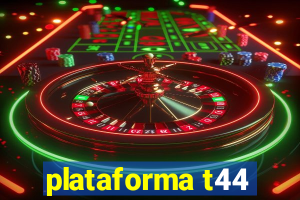 plataforma t44