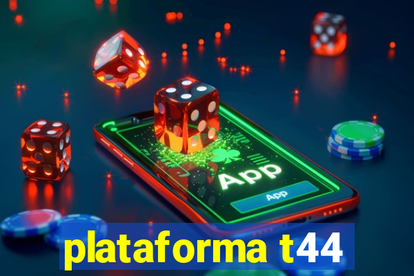 plataforma t44