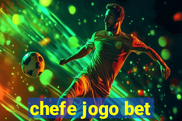 chefe jogo bet