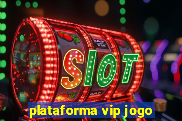 plataforma vip jogo