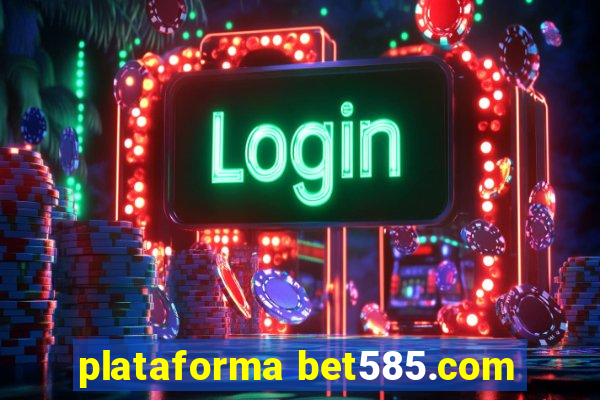 plataforma bet585.com